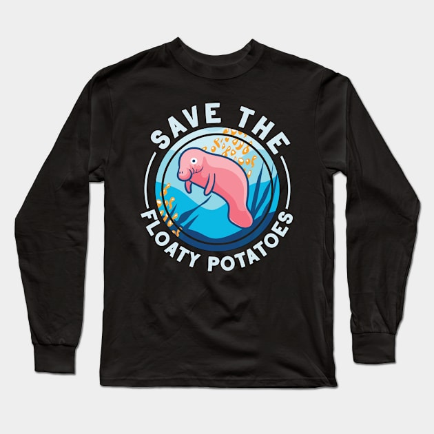 Save The Floaty Potatoes Manatee Lover Gift Long Sleeve T-Shirt by Giggias